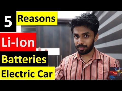 Top 5 REASONS Why LI-ION Battery Uses in Electric Cars | Advantages and